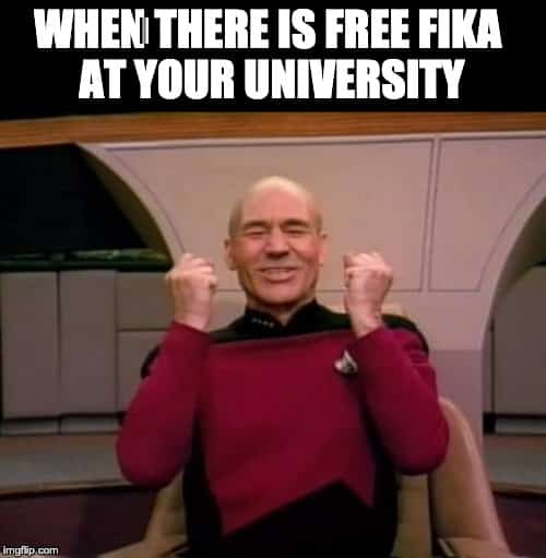 when there is free fika at your university